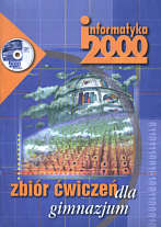 Informatyka 2000. Zbir wicze dla gimnazjum - Mordaka Magorzata